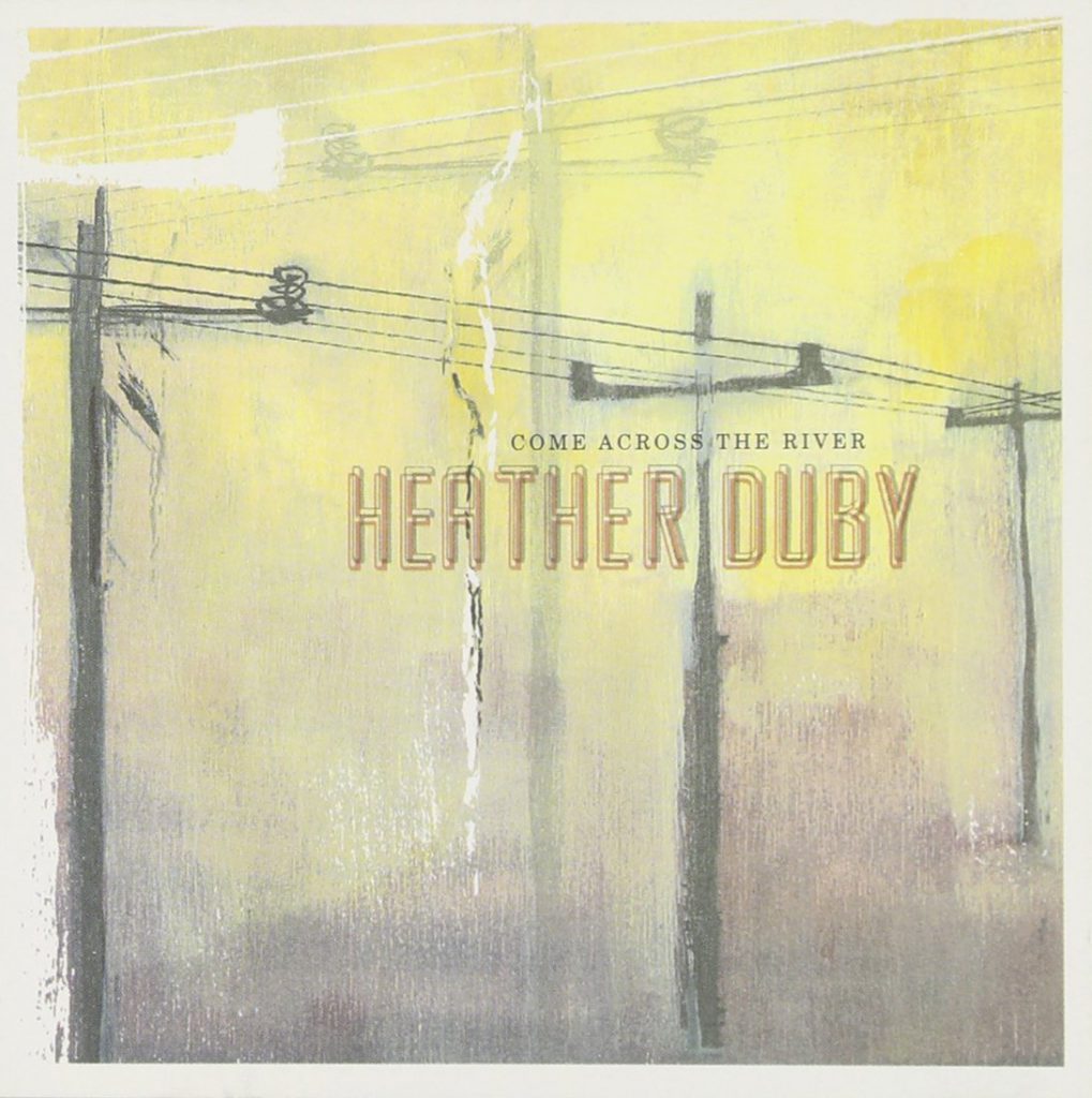 Heather Duby - Come Across the River
